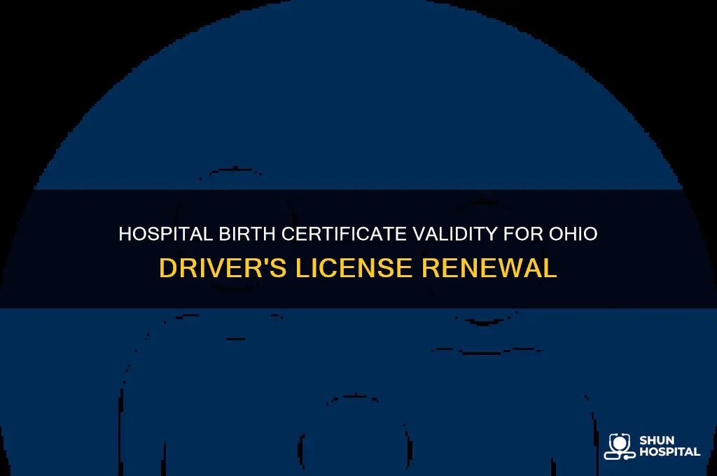 is hospital birth certificate good for ohio drivers license renewal