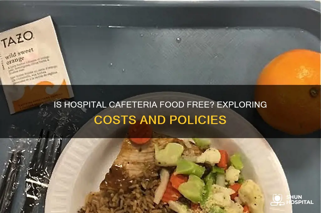 is hospital cafeteria food free