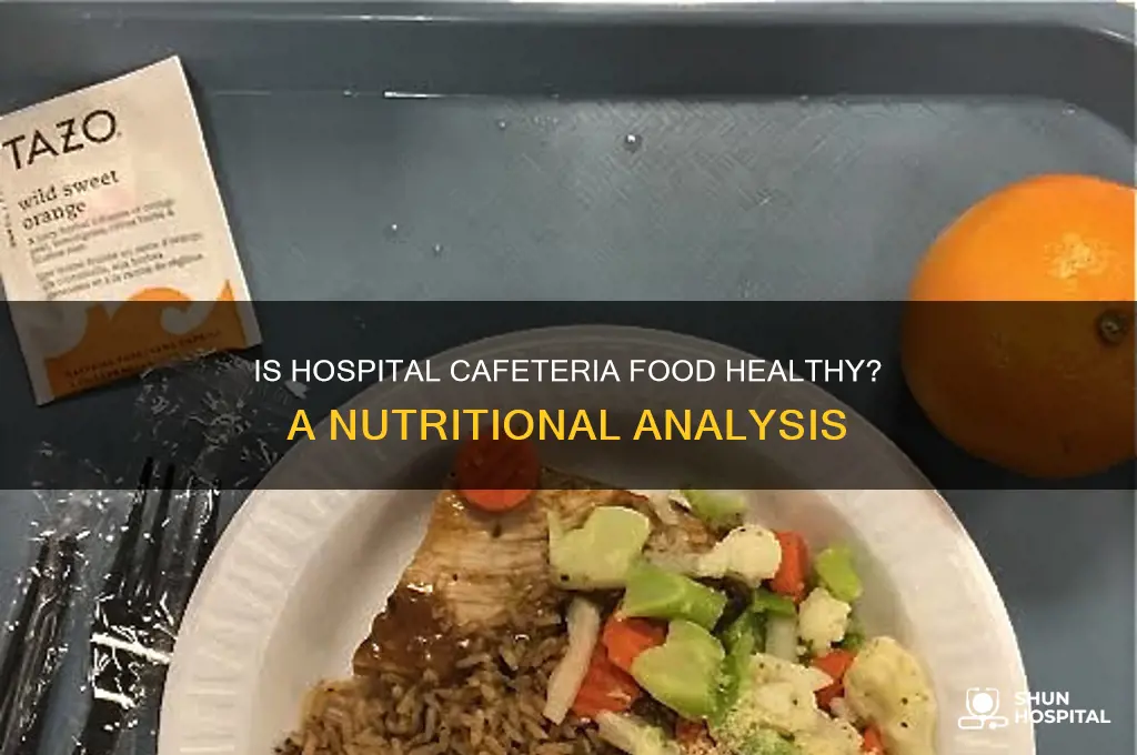 is hospital cafeteria food healthy