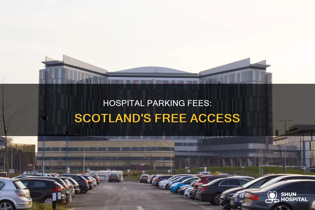 is hospital car parking free in scotland