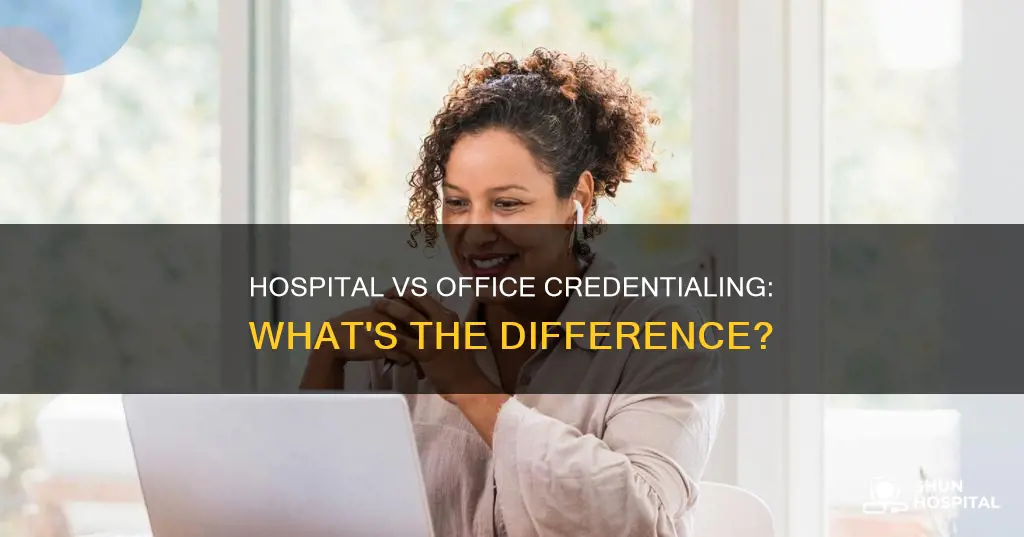 is hospital credentialing different than office credentialing
