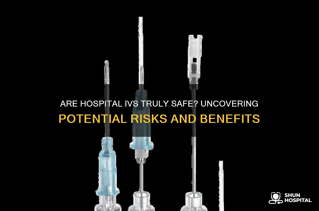is hospital iv really safe