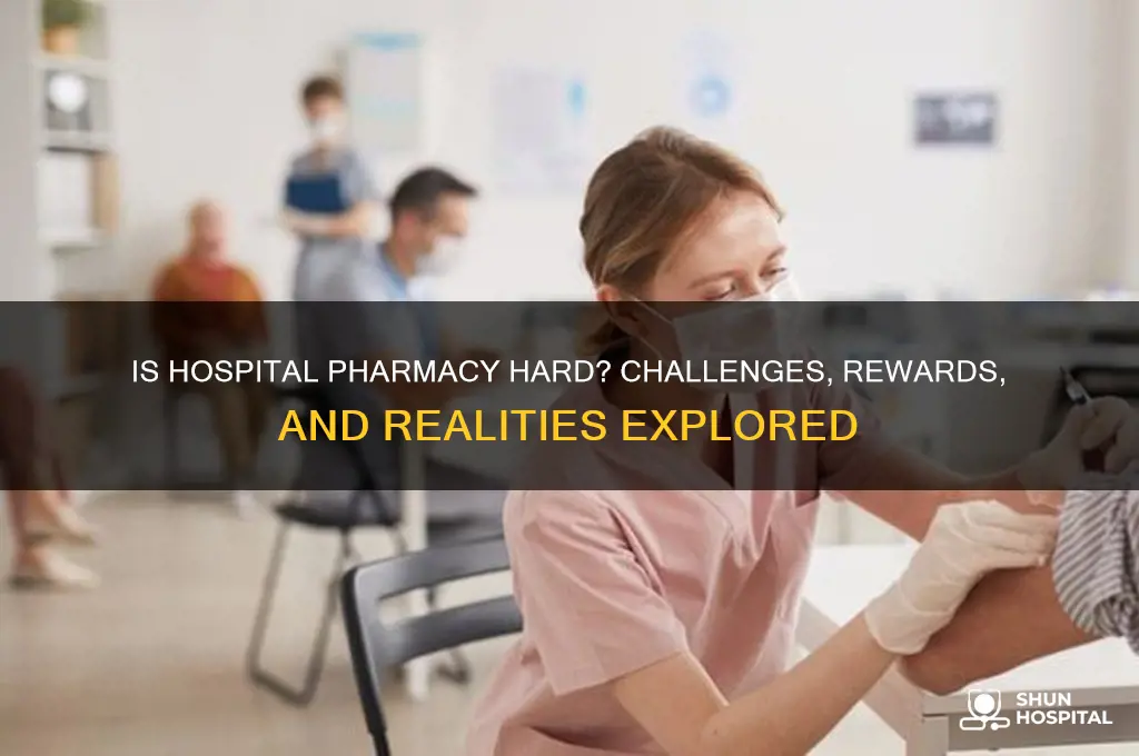is hospital pharmacy hard