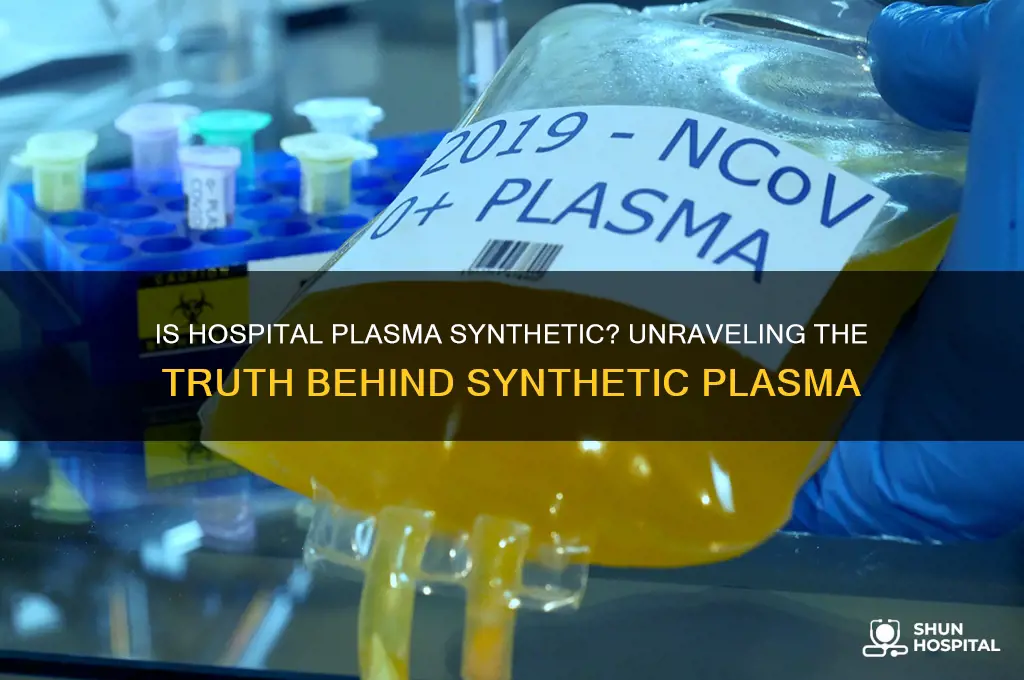 is hospital plasma synthetic