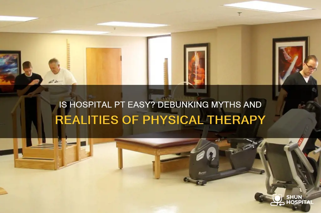 is hospital pt easy
