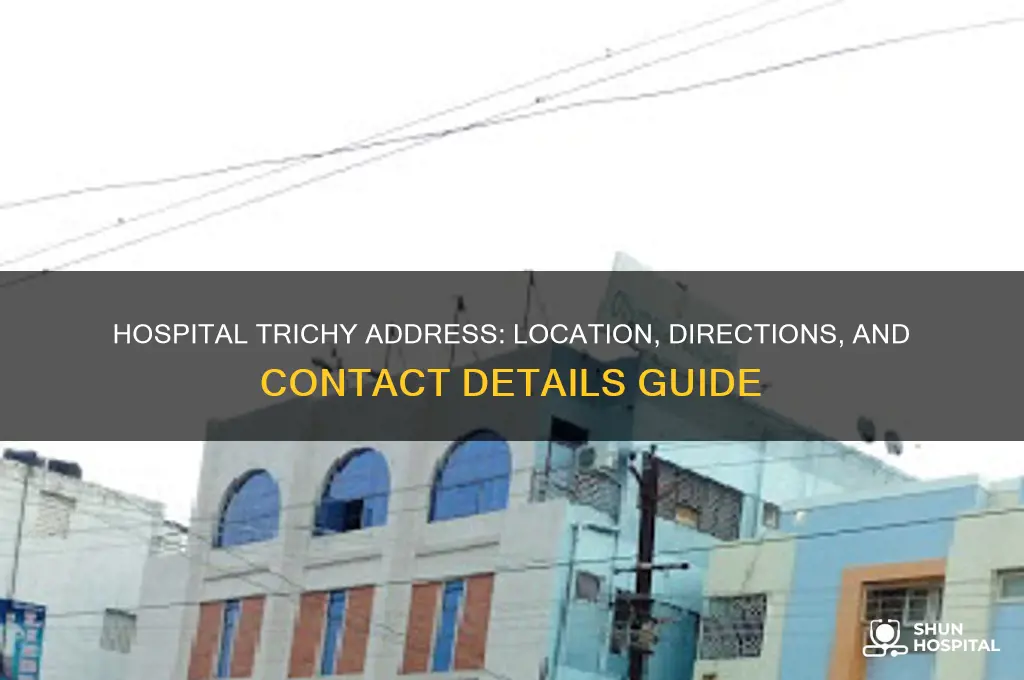 is hospital trichy address
