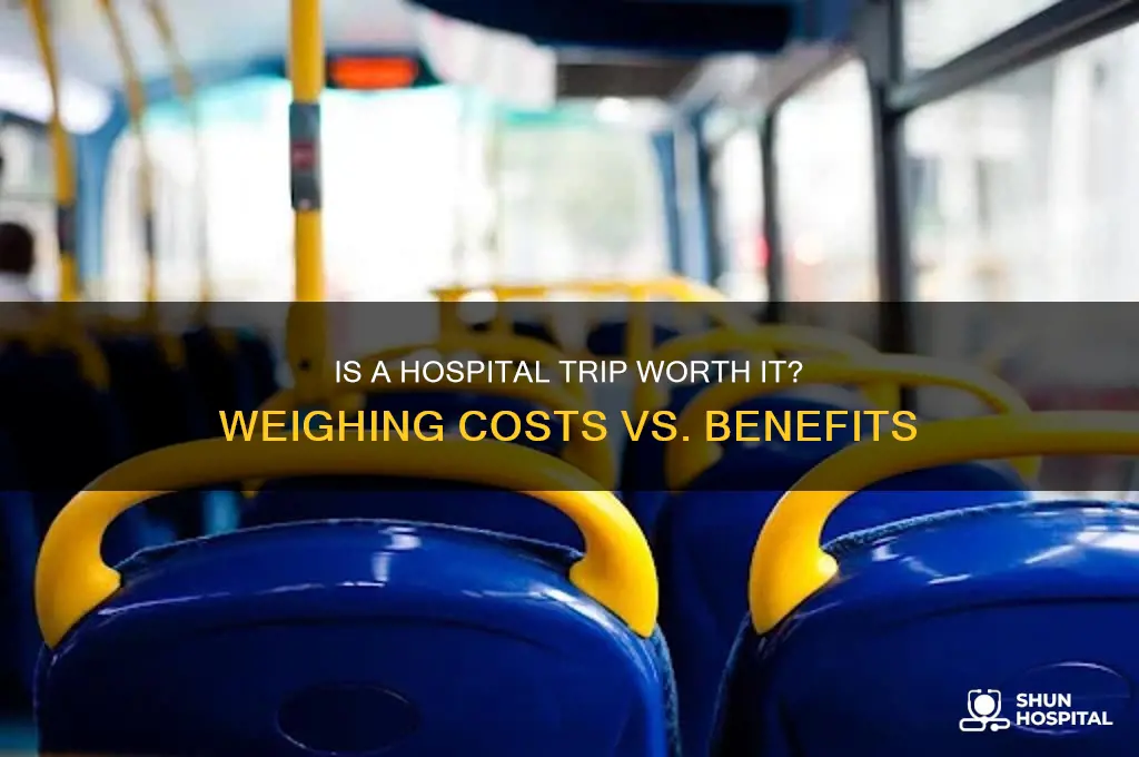is hospital trip worth it