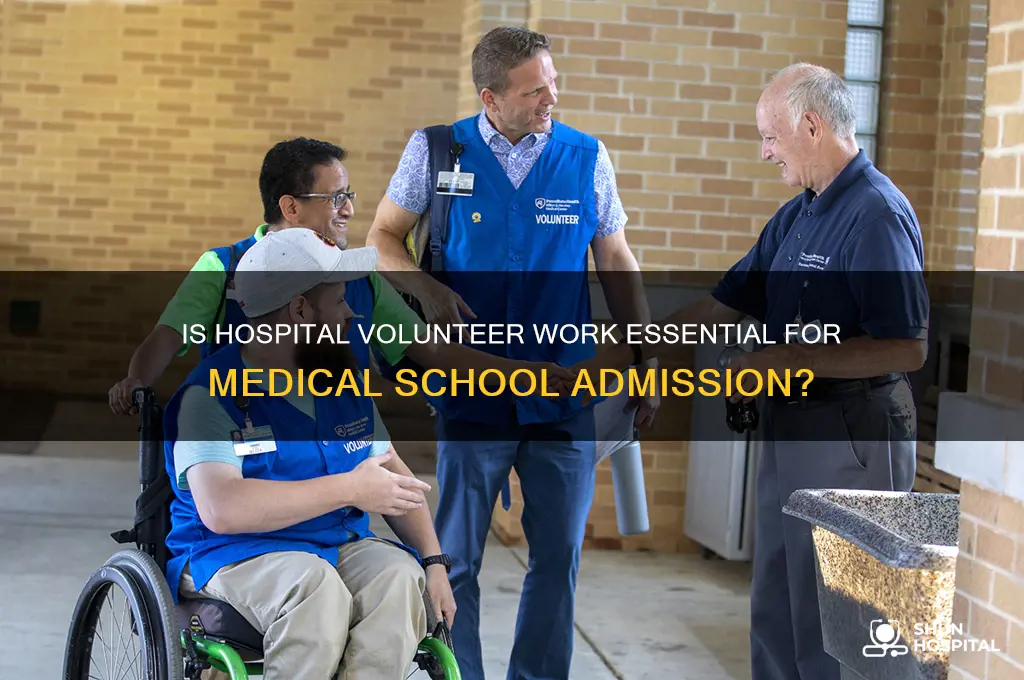 is hospital volunteer clinical experience needed for med school