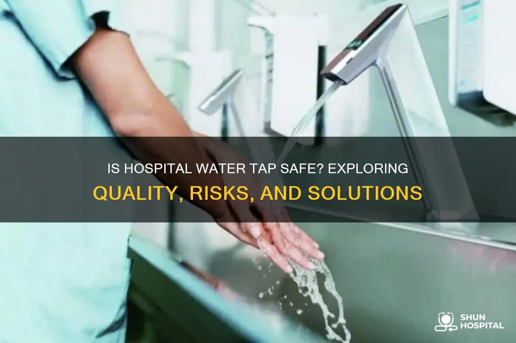 is hospital water tap