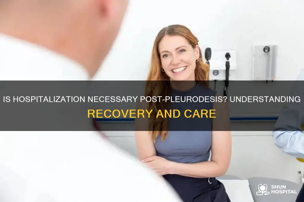 is hospitalization required after pleurodesis