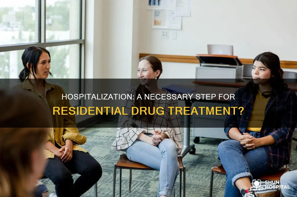 is hospitalization required before residential drug treatment