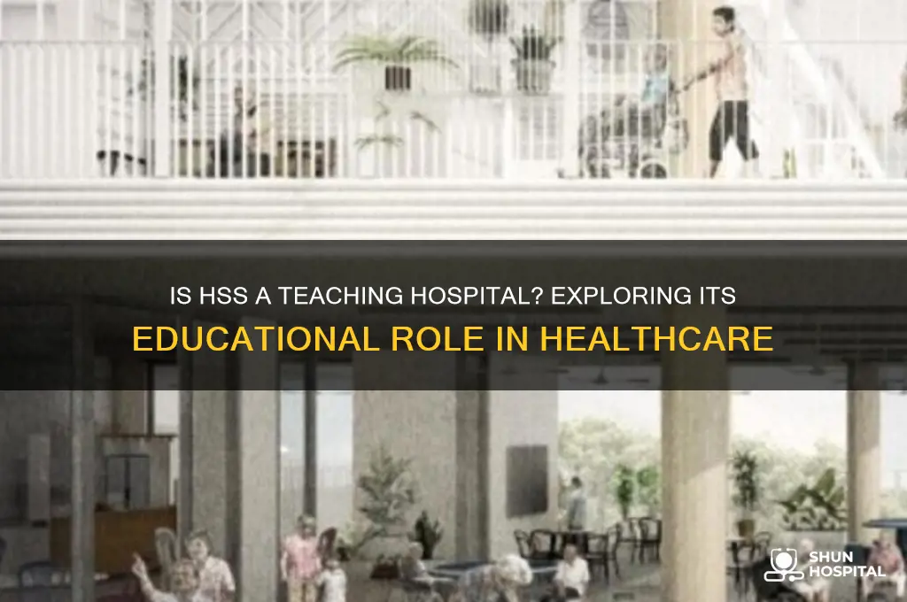 is hss a teaching hospital