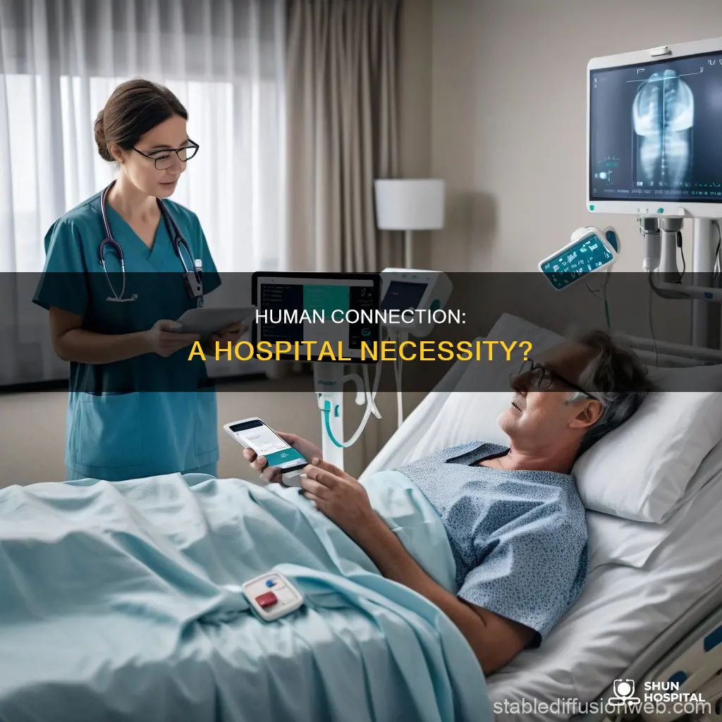 is human connection necessary in the hospital