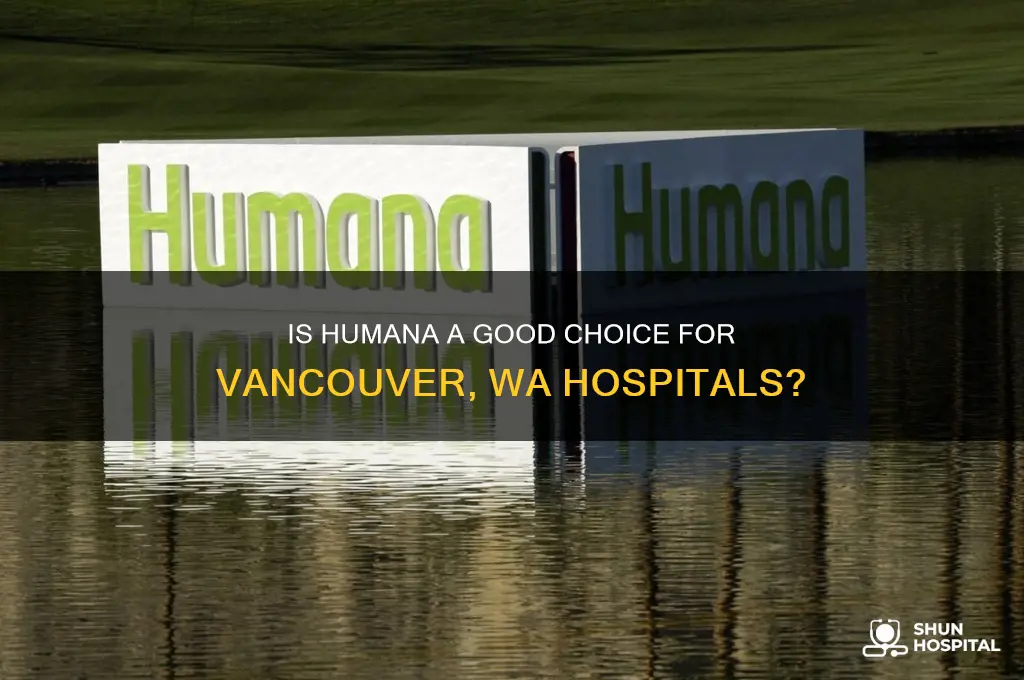 is humana good at both hospitals in vancouver wa
