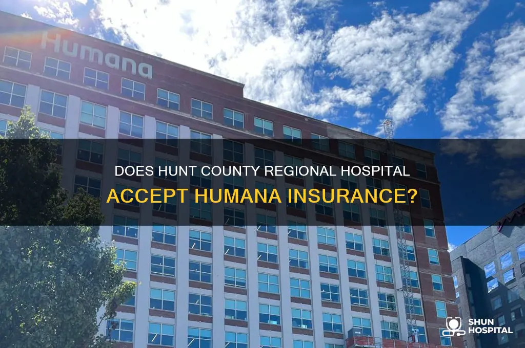is humana not accepted by hunt county regional hospital