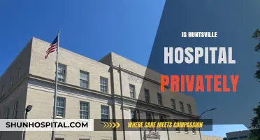 Is Huntsville Hospital Privately Owned? Uncovering the Truth Behind Its Status