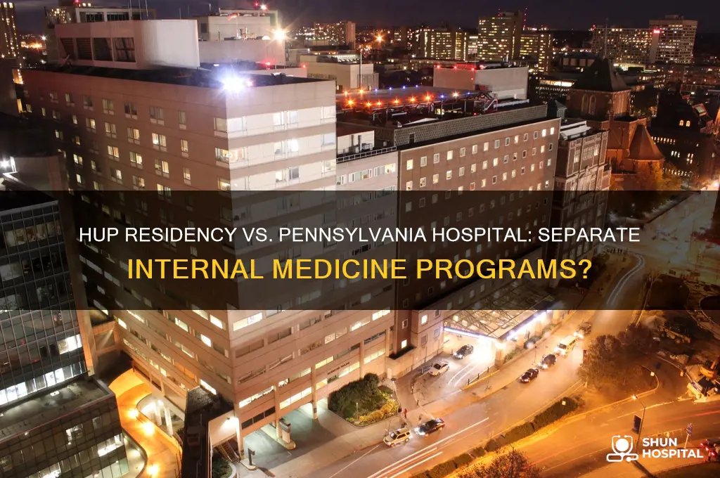 is hup residency separate from pennsylvania hospital internal medicine