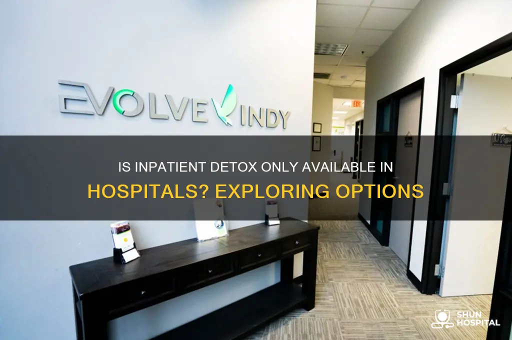 is inpatient detox hospital only
