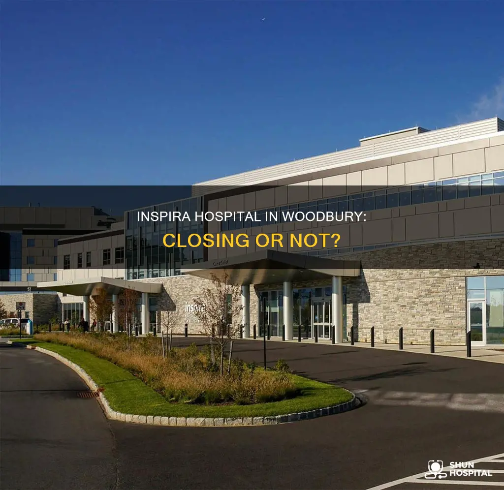is inspira hospital in woodbury nj closing