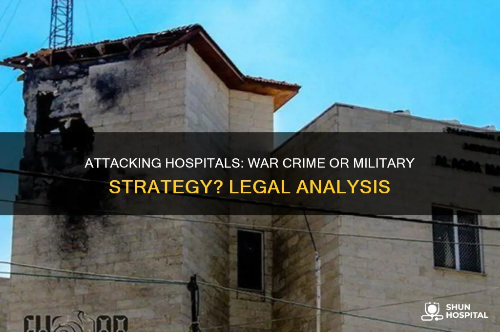 is it a war crime to attack a hospital