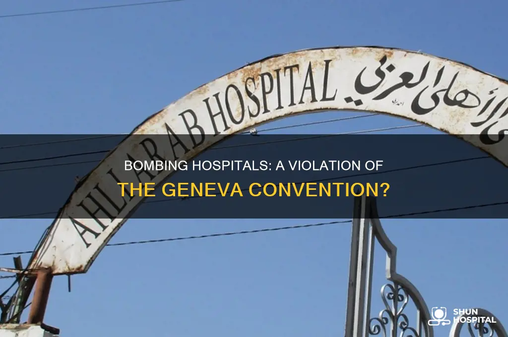 is it against the geneva convention to bomb hospitals