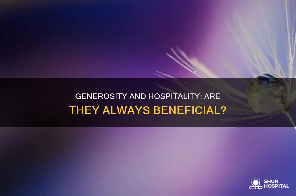 is it always good to be generous and hospitable why