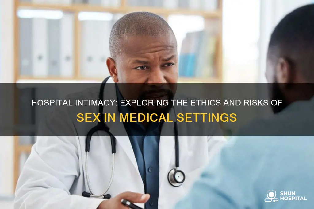 is it bad to have sex at the hospital