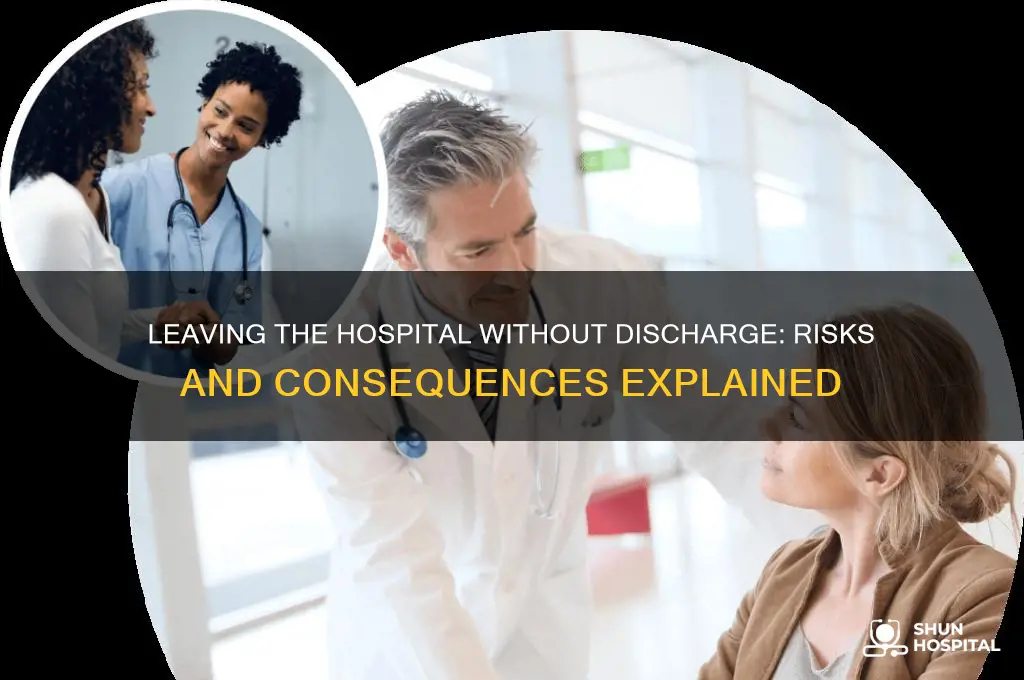 is it bad to leave the hospital without being discharged