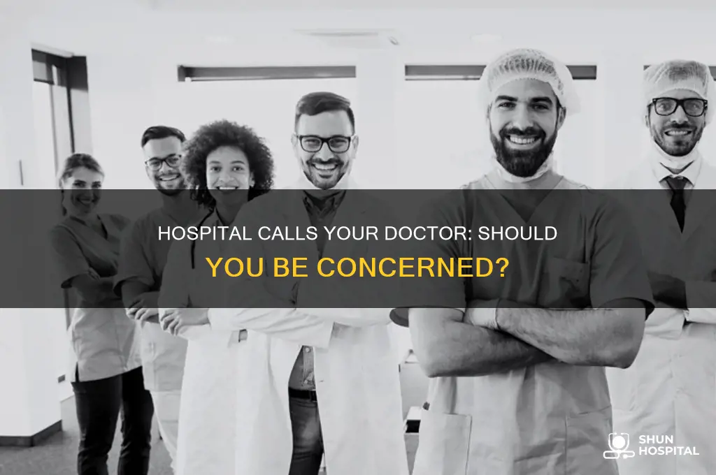 is it bad when the hospital calls your doctor