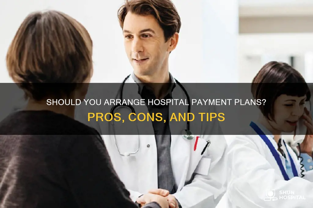 is it better to make payment arrangement with hospital