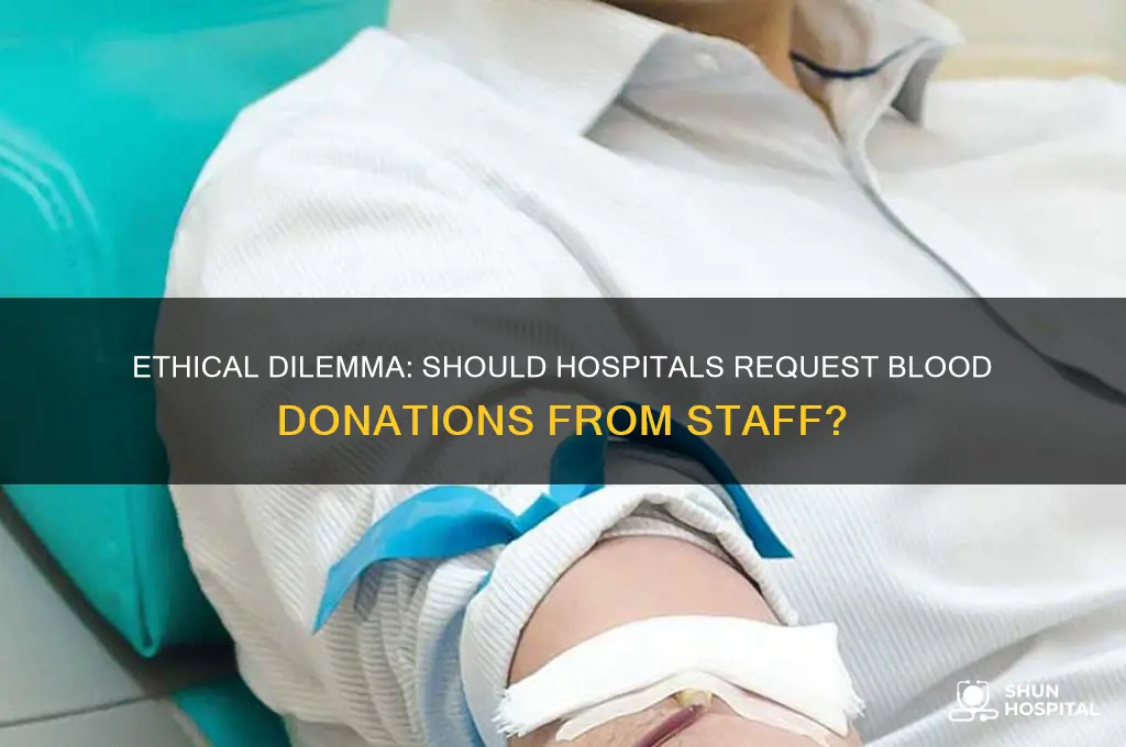 is it ethical for hospitals to solicit blood from employees