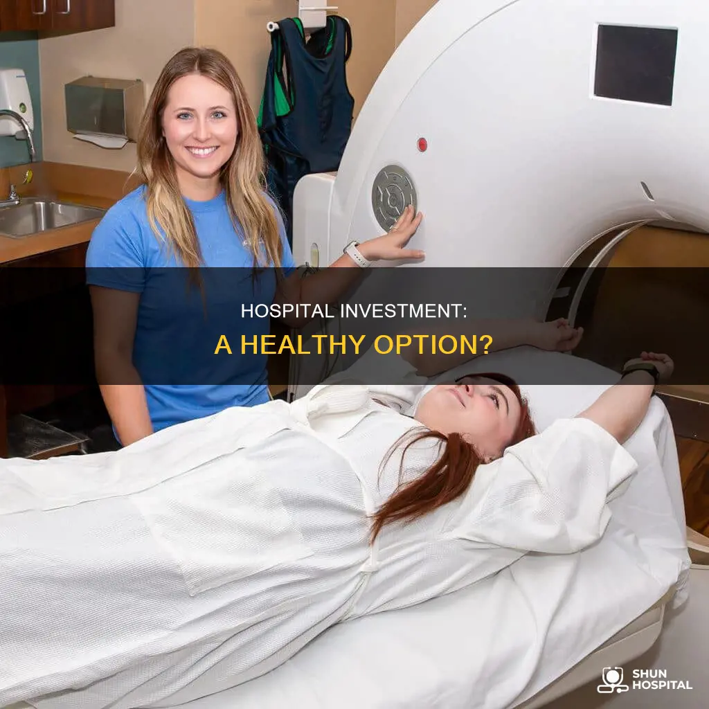 is it good to invest in hospital