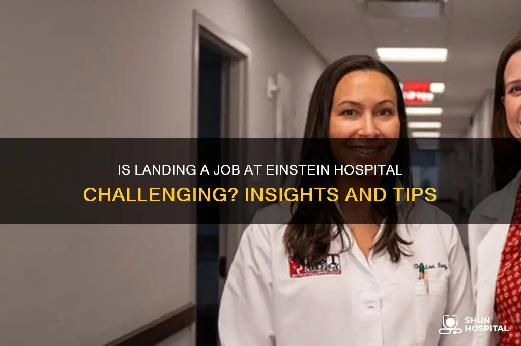 is it hard to a job at einstein hospital