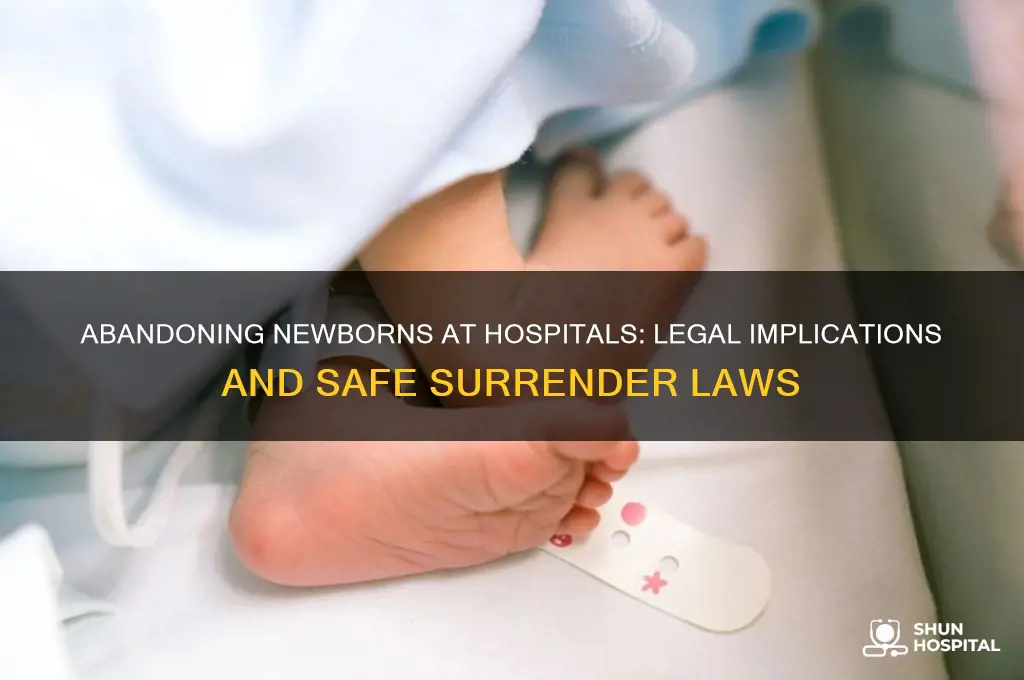 is it illegal to abandon a newborn at the hospital