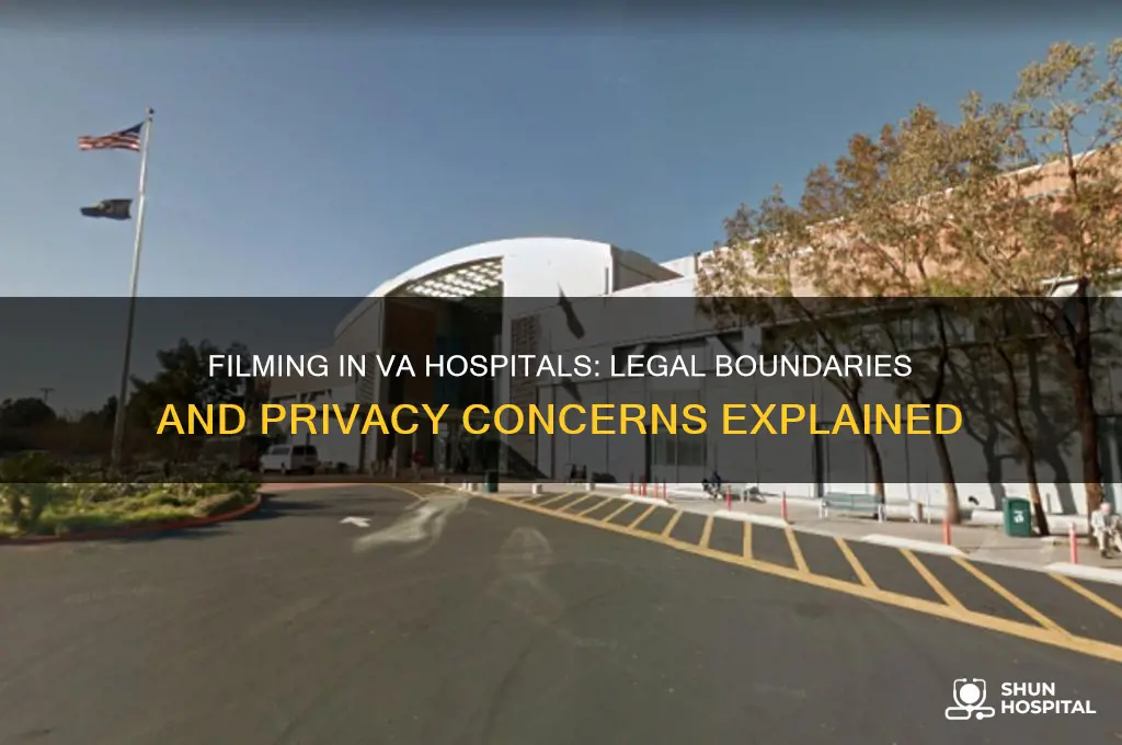 is it illegal to film within a va hospital