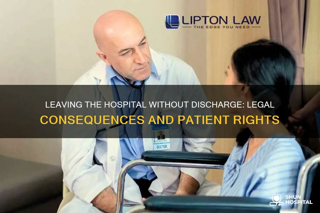 is it illegal to leave the hospital without being discharged