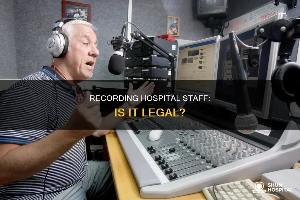 is it illegal to record hospital staff