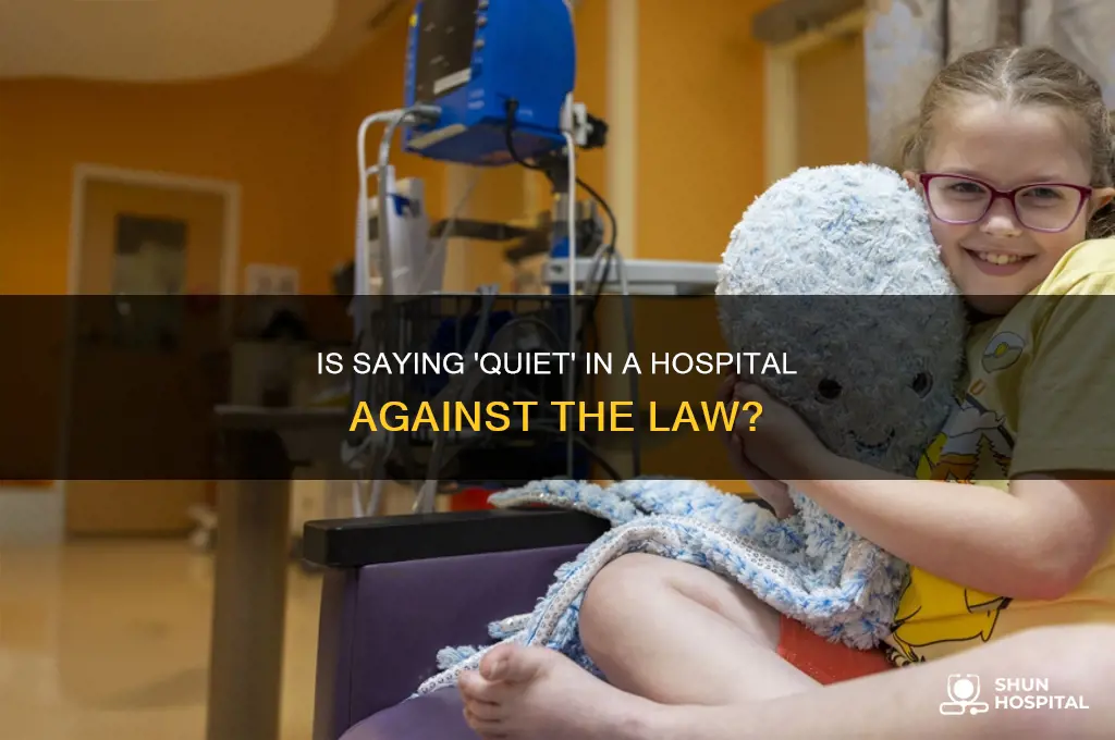 is it illegal to say quiet in a hospital