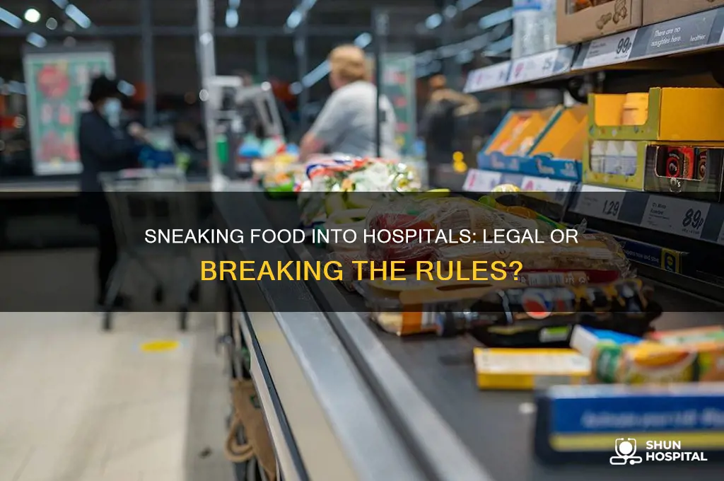 is it illegal to sneak food into a hospital
