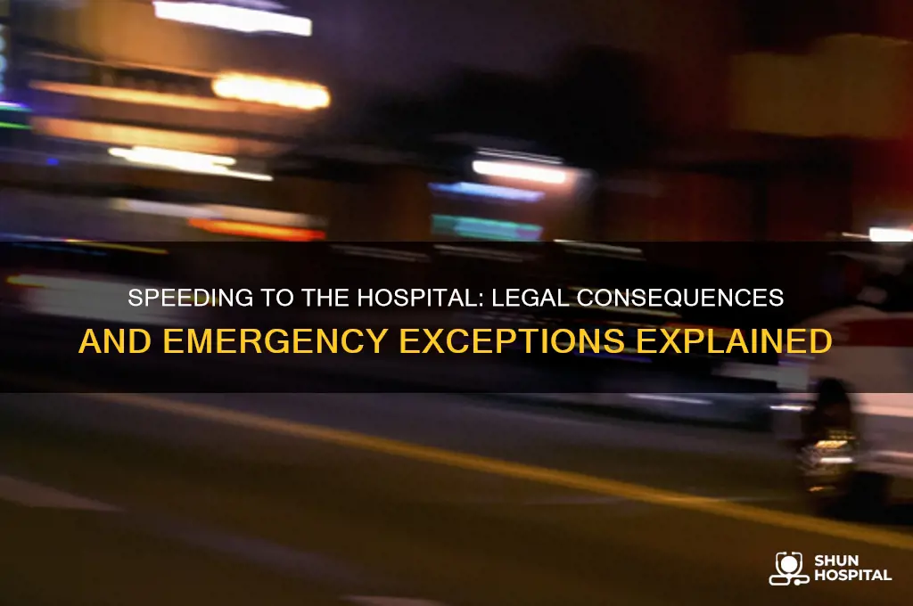is it illegal to speed on way to hospital