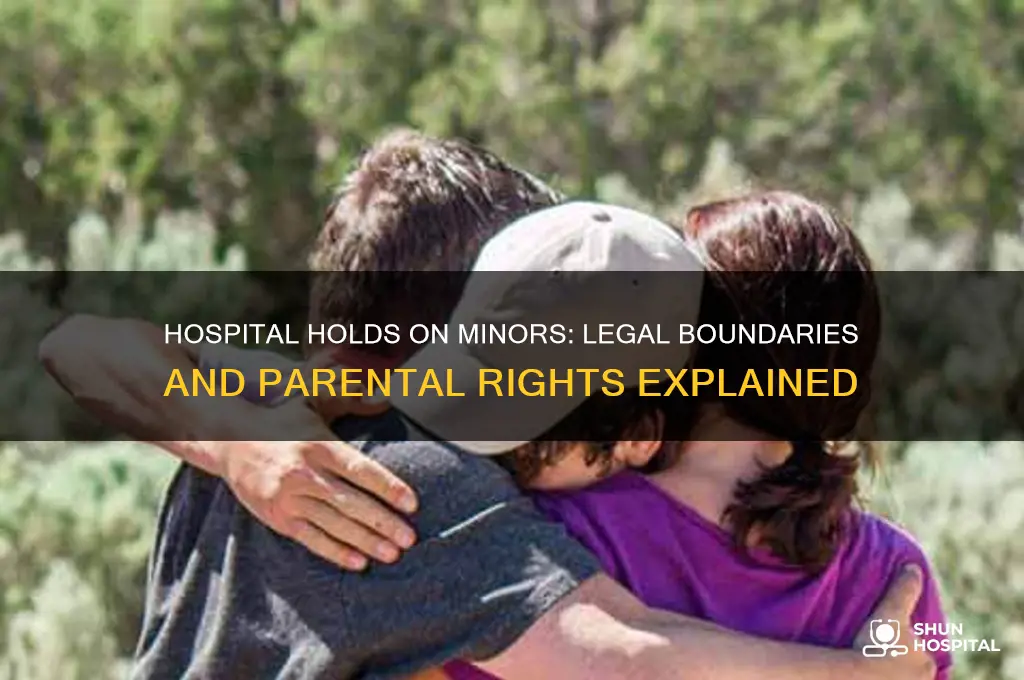 is it legal for hospital to hold a minor
