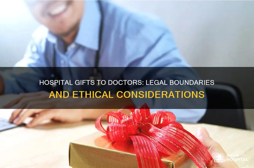 is it legal for hospitals to give gifts to doctors