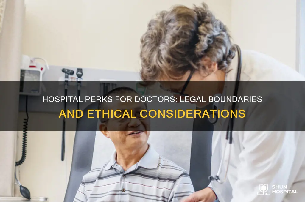 is it legal for hospitals to provide perks for doctors