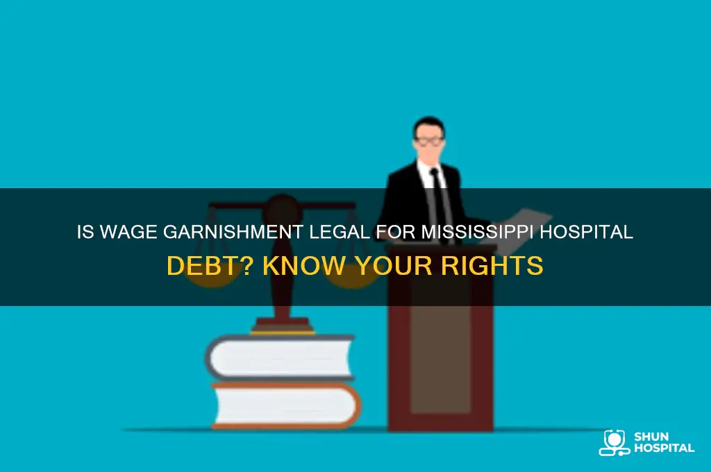 is it legal to garnish wages in ms hospital