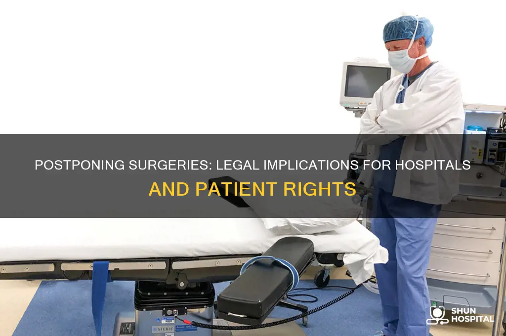 is it legal to postpone a surgery by a hospital