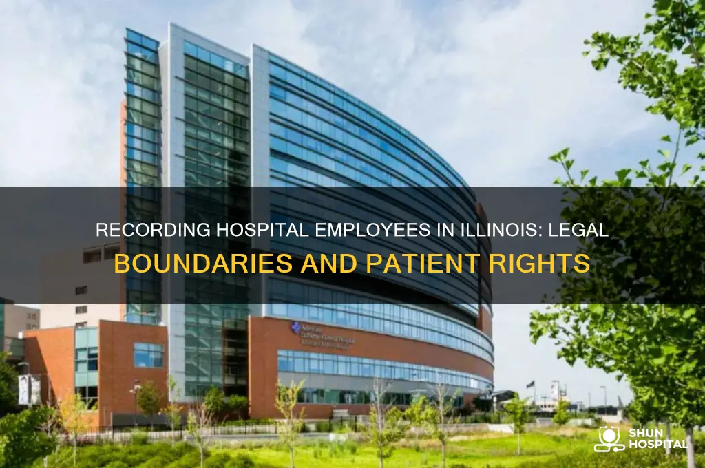 is it legal to record hospital employees in illinois