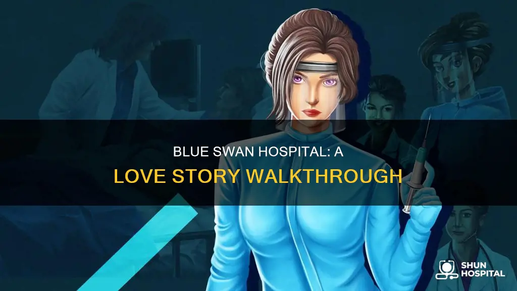 is it love blue swan hospital walkthrough