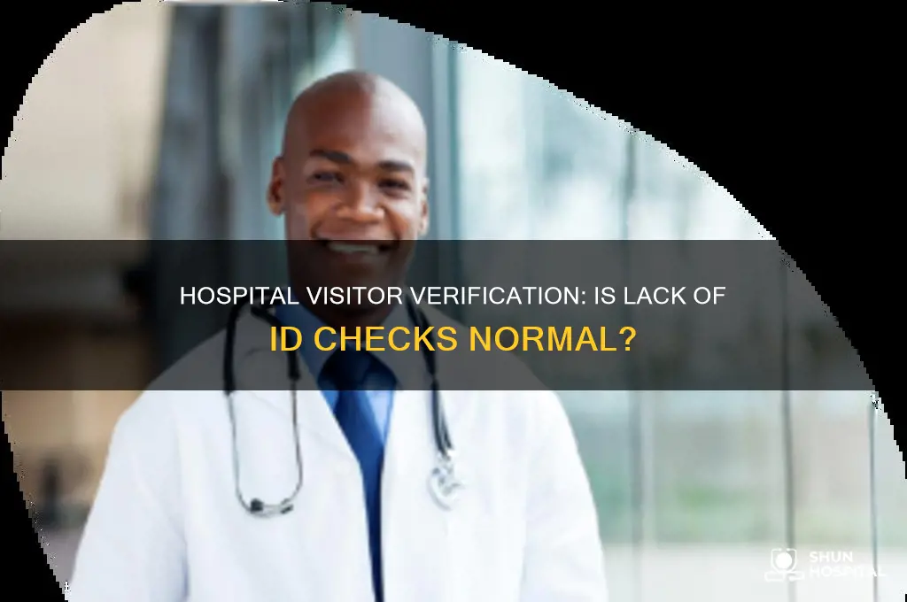 is it normal for a hospital to not verify visitors
