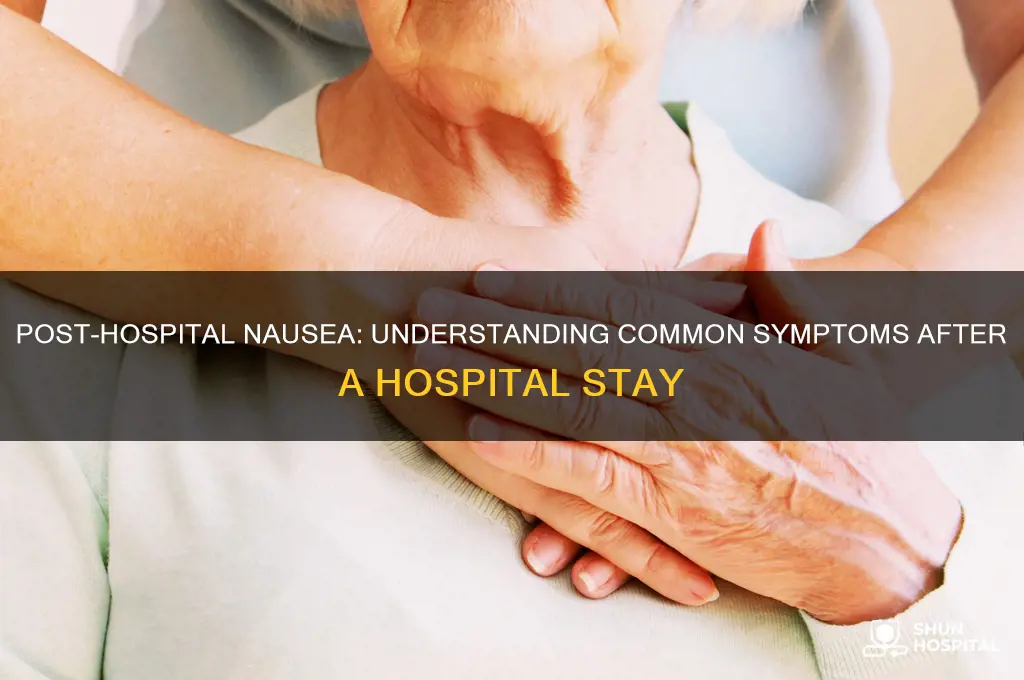 is it normal to feel nauseated after hospital stay