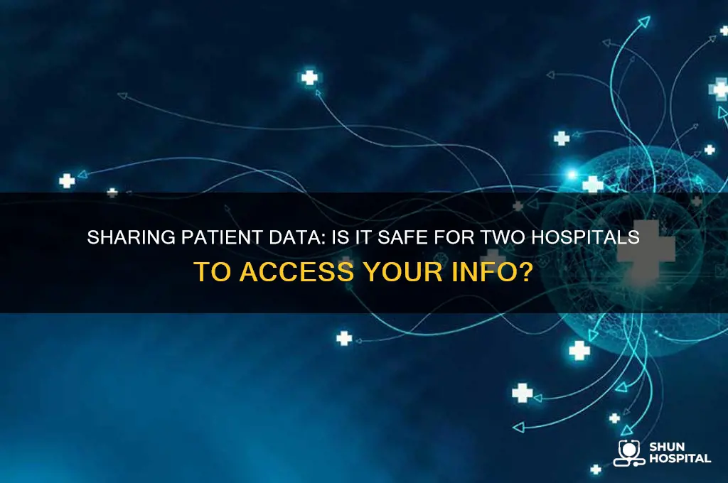 is it ok for two hospitals to have your information